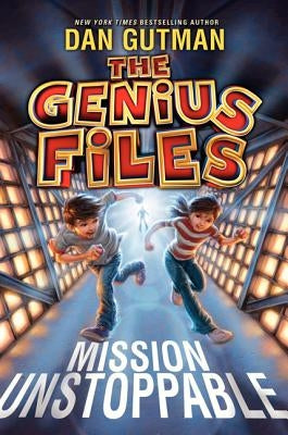 The Genius Files: Mission Unstoppable by Gutman, Dan