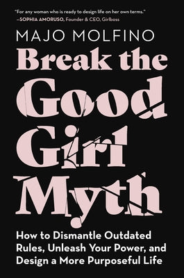 Break the Good Girl Myth by Molfino, Majo