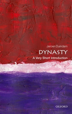 Dynasty: A Very Short Introduction by Duindam, Jeroen