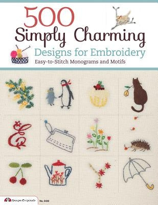 500 Simply Charming Designs for Embroidery: Easy-To-Stitch Monograms and Motifs by E & G Creates Co Ltd