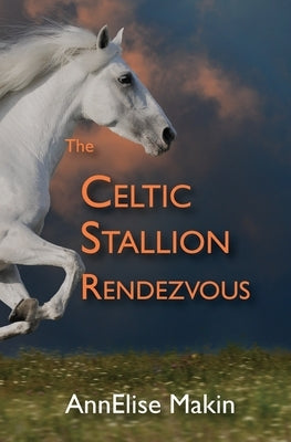 The Celtic Stallion Rendezvous by Makin, Annelise