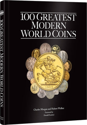 100 Greatest Modern World Coins by Morgan, Charles