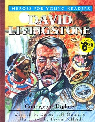 David Livingstone: Courageous Explorer by Meloche, Renee