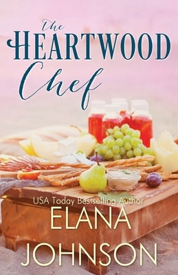 The Heartwood Chef: A Heartwood Sisters Novel by Johnson, Elana