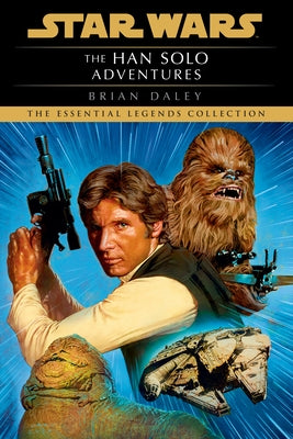 The Han Solo Adventures: Star Wars Legends by Daley, Brian