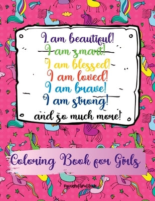 I am beautiful, smart, blessed, loved, brave, strong! and so much more! A Coloring Book for Girls by Gratitude, Power Of