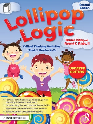 Lollipop Logic: Critical Thinking Activities (Book 1, Grades K-2) by Risby, Bonnie