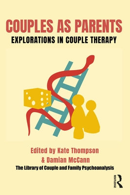 Couples as Parents: Explorations in Couple Therapy by Thompson, Kate