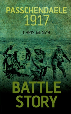 Passchendaele 1917 by McNab, Chris