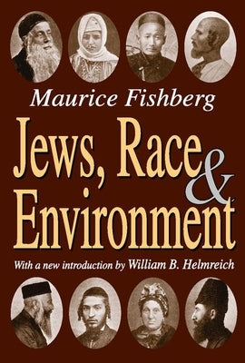 Jews, Race, and Environment by Fishberg, Maurice