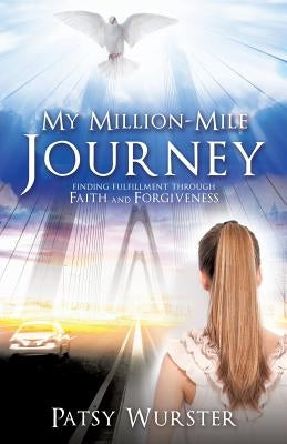 My Million-Mile Journey by Wurster, Patsy