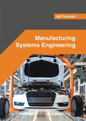 Manufacturing Systems Engineering by Hansen, Jeff