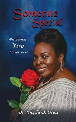 Someone Special: Discovering You Through Love by Orum, Angela D.