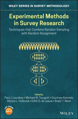 Experimental Methods in Survey Research: Techniques That Combine Random Sampling with Random Assignment by Lavrakas, Paul J.