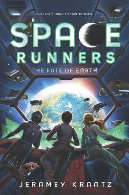 Space Runners: The Fate of Earth by Kraatz, Jeramey