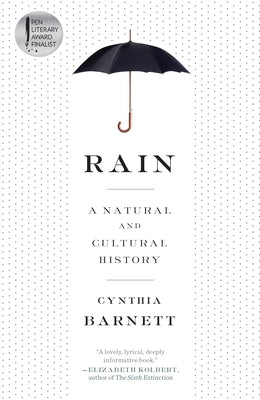 Rain: A Natural and Cultural History by Barnett, Cynthia