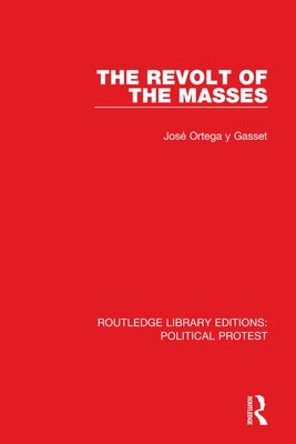 The Revolt of the Masses by Ortega Y. Gasset, JosÃ©