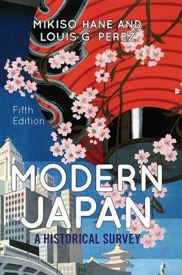 Modern Japan: A Historical Survey by Hane, Mikiso