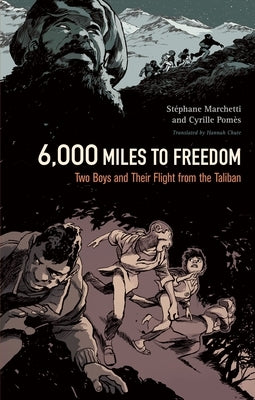 6,000 Miles to Freedom: Two Boys and Their Flight from the Taliban by Marchetti, St?phane