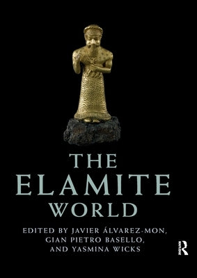 The Elamite World by Ãlvarez-Mon, Javier