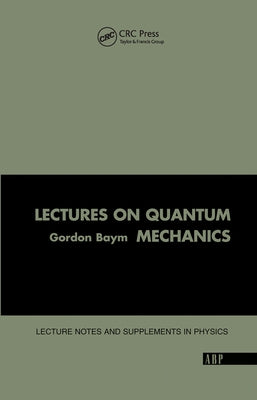 Lectures On Quantum Mechanics by Baym, Gordon