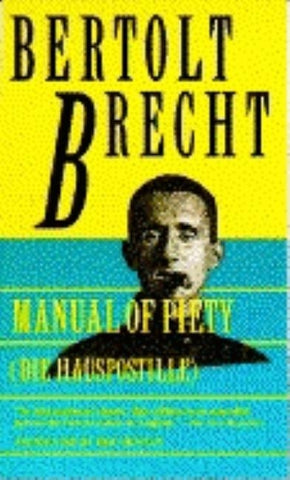 Manual of Piety: Die Hauspotille by Brecht, Bertolt