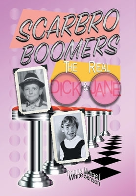 Scarbro Boomers: The Real Dick and Jane by White, Donna