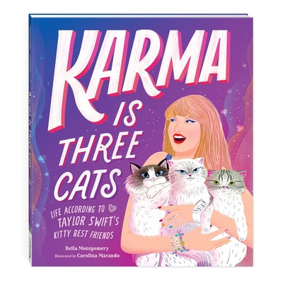 Karma Is Three Cats: Life According to Taylor Swift's Kitty Best Friends by Mudpuppy