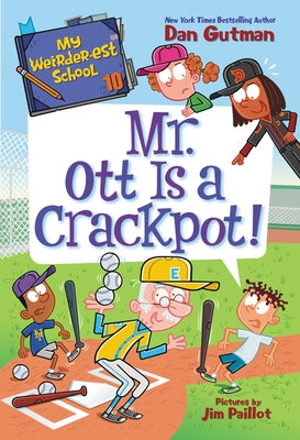 My Weirder-est School #10: Mr. Ott Is a Crackpot! by Gutman, Dan