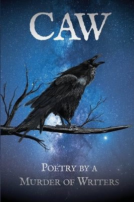 Caw: Poetry by a Murder of Writers by Powell, Stasha