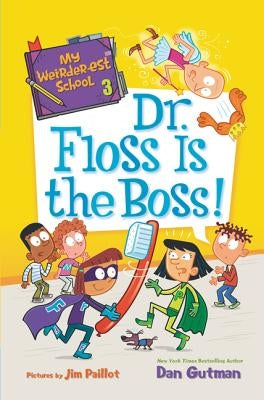 My Weirder-est School: Dr. Floss Is the Boss! by Gutman, Dan