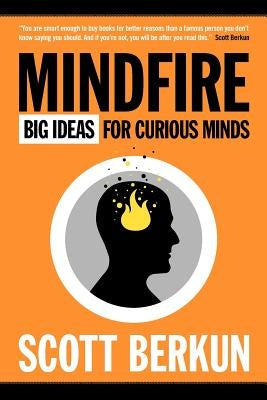 Mindfire: Big Ideas for Curious Minds by Berkun, Scott