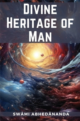 Divine Heritage of Man by Swami Abhedananda