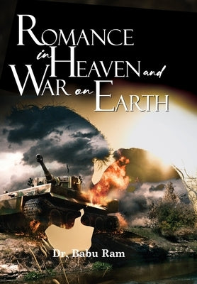 Romance in Heaven and War on Earth by Ram