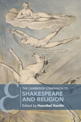 The Cambridge Companion to Shakespeare and Religion by Hamlin, Hannibal