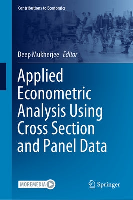 Applied Econometric Analysis Using Cross Section and Panel Data by Mukherjee, Deep