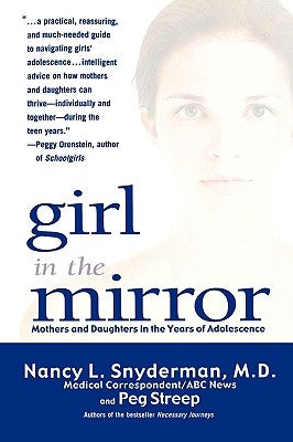 Girl in the Mirror: Mothers and Daughters in the Years of Adolescence by Snyderman, Nancy L.