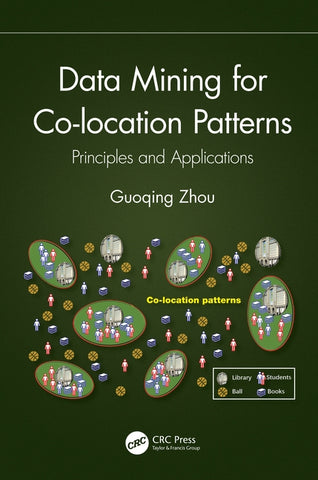 Data Mining for Co-location Patterns: Principles and Applications by Zhou, Guoqing