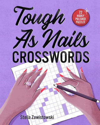 Tough as Nails Crosswords by Zawistowski, Stella