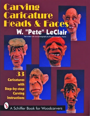 Carving Caricature Heads & Faces by LeClair, W. Pete