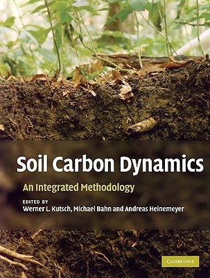 Soil Carbon Dynamics: An Integrated Methodology by Kutsch, Werner L.