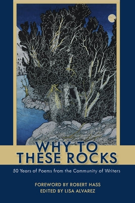 Why to These Rocks: 50 Years of Poems from the Community of Writers by Alvarez, Lisa