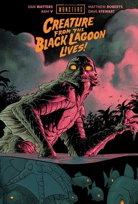 Universal Monsters: Creature from the Black Lagoon Lives! by Watters, Dan