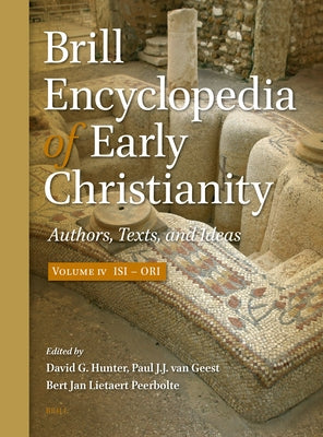 Brill Encyclopedia of Early Christianity, Volume 4 (Isi - Ori): Authors, Texts, and Ideas by Hunter, David G.