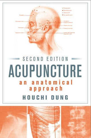 Acupuncture: An Anatomical Approach, Second Edition by Dung, Houchi