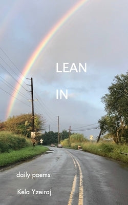 Lean In: daily poems by Yzeiraj, Kela