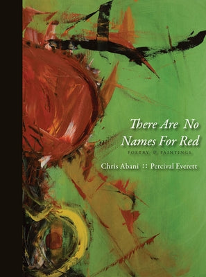 There Are No Names for Red by Abani, Chris