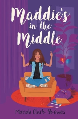 Maddie's in the Middle by Skewes, Mariah Clark