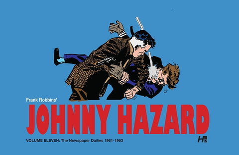 Johnny Hazard the Complete Dailies Volume 11: 1961-1963: Johnny Hazard the Complete Dailies by Robbins, Frank