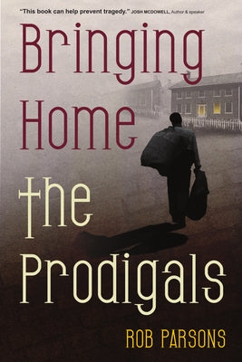 Bringing Home the Prodigals by Parsons, Rob